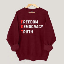 Freedom Democracy Truth Sweatshirt