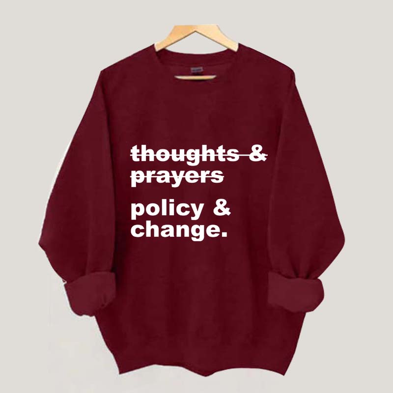 Thoughts And Prayers Policy And Change Sweatshirt