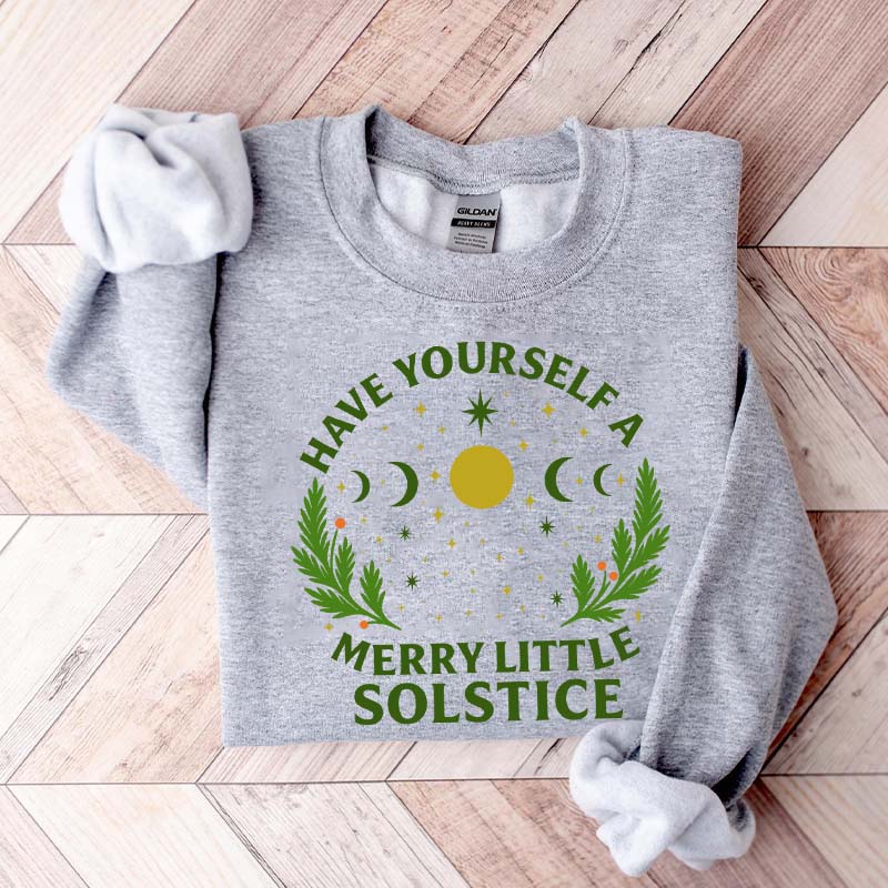Have Yourself A Merry Little Solstice Sweatshirt
