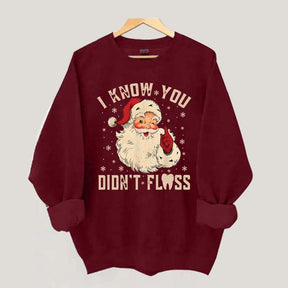 I Know You Didn't Floss Sweatshirt