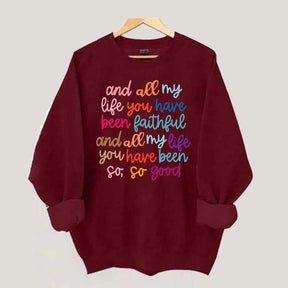 And All My Life You Have Been Faithful Religous Sweatshirt