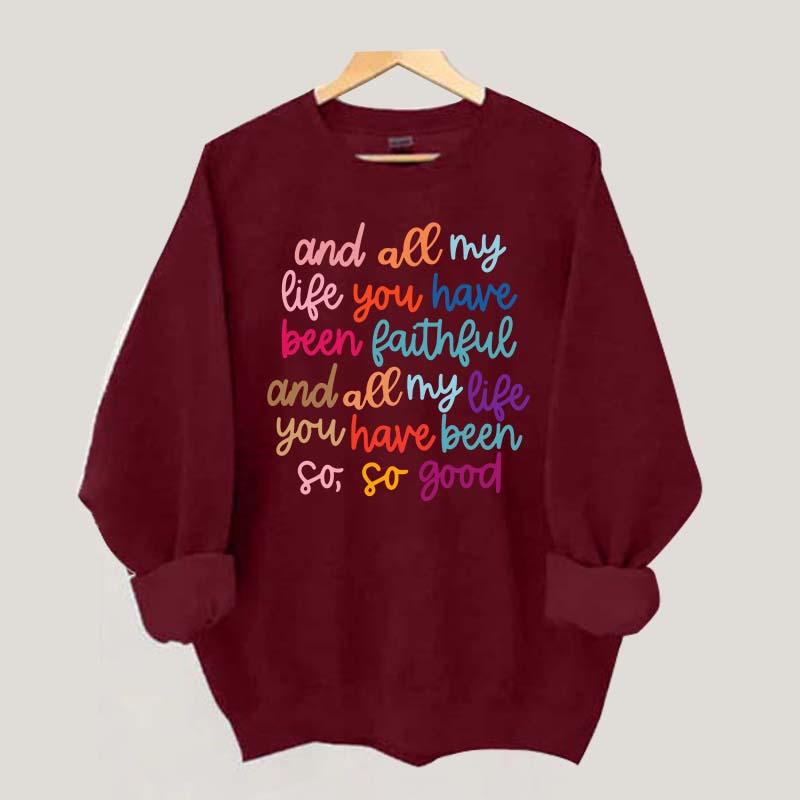 And All My Life You Have Been Faithful Religous Sweatshirt