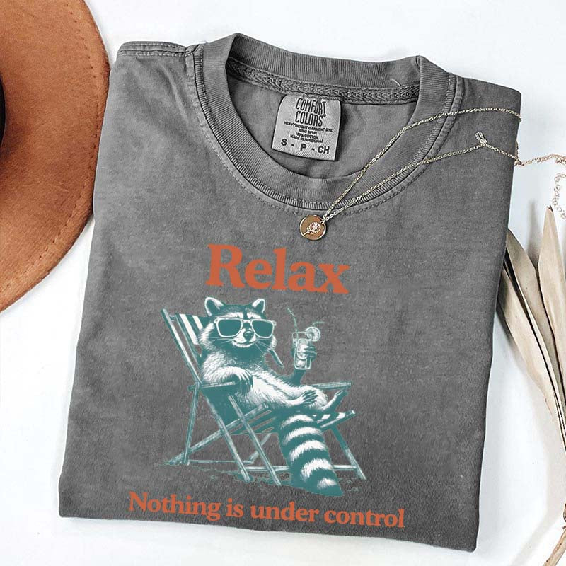 Relax Nothing Is Under Control Raccoon T-Shirt
