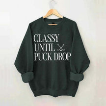 Classy Until Puck Drop Funny Ice Hockey Sweatshirt