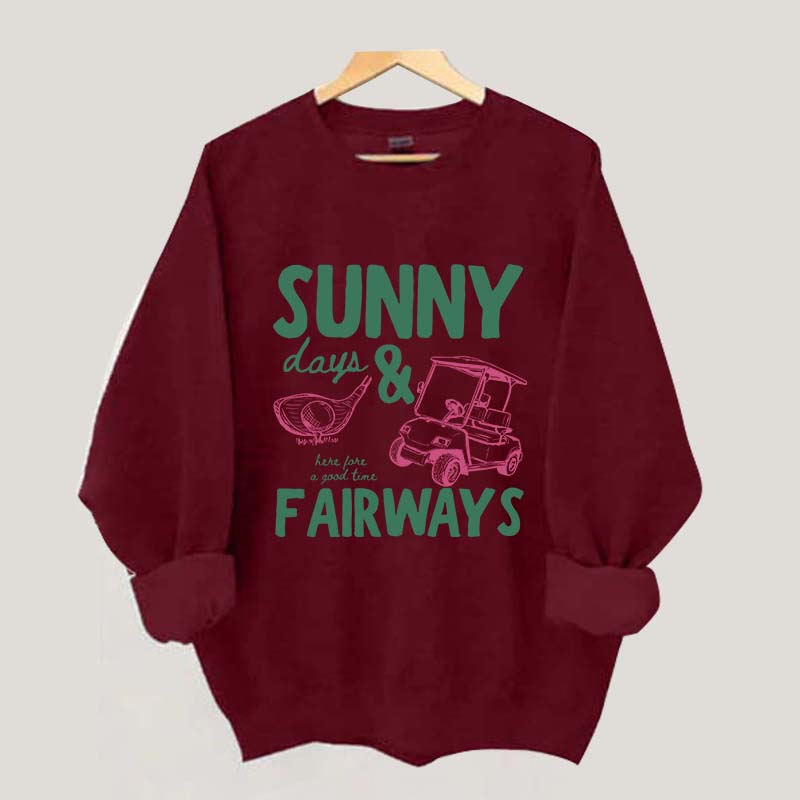 Golf Sunny Days and Fairways Sweatshirt