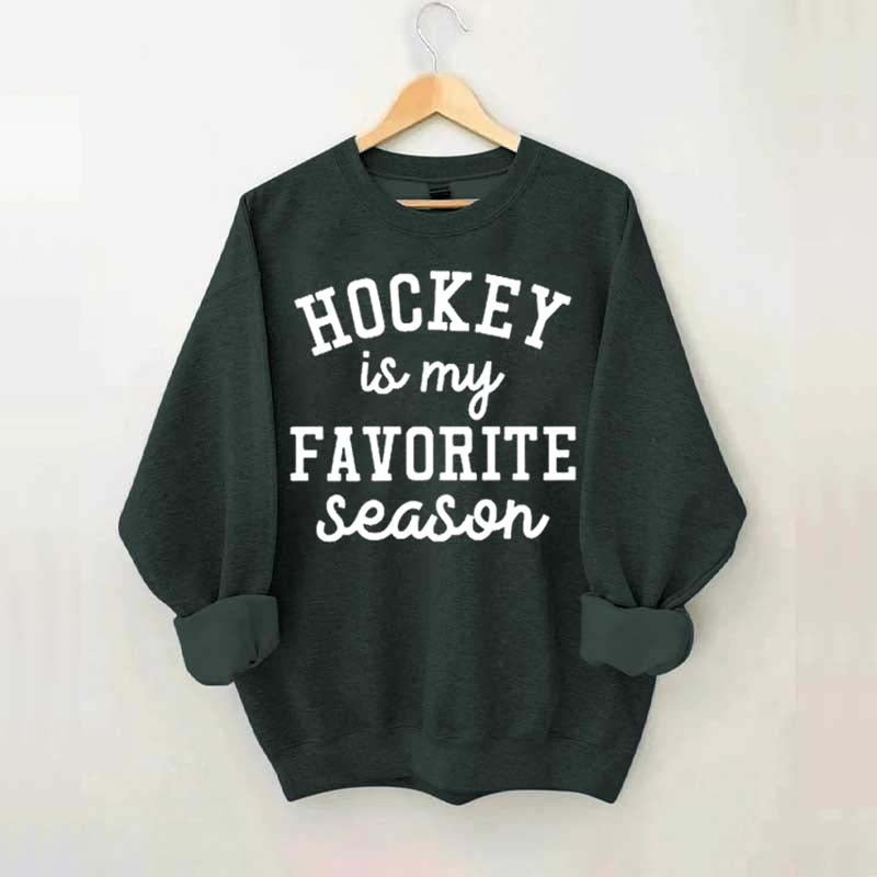 Hockey Is My Favorite Season Team Sweatshrit