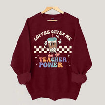 Coffee Gives Me Teacher Powers Sweatshirt