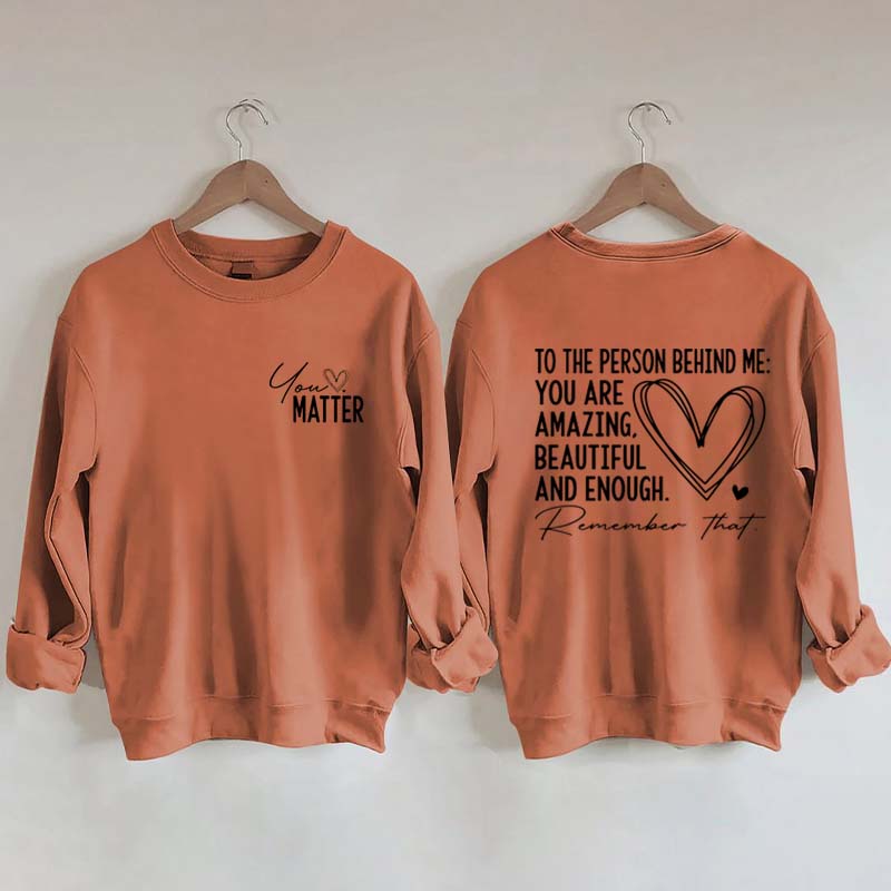 Dear Person Behind Me Mental Health Kindness Sweatshirt
