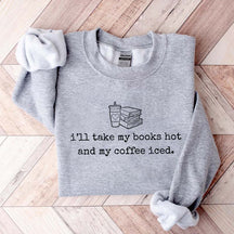 I'll Take My Books Hpt And My Coffee Iced Sweatshirt
