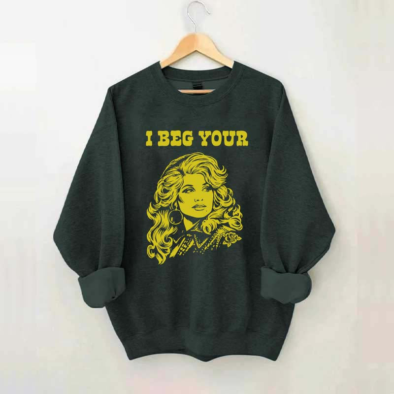 I Beg Your Parton Sweatshirt