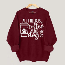 All I Need Is Coffee And My Dog Lover Sweatshirt