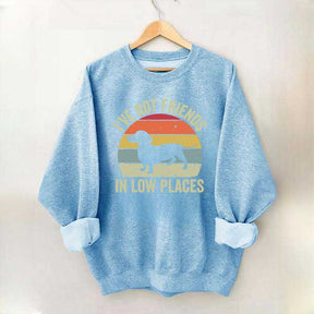 I've Got Friends In Low Places Dachshund Sweatshirt