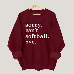 Sorry Can't Softball Bye Sweatshirt
