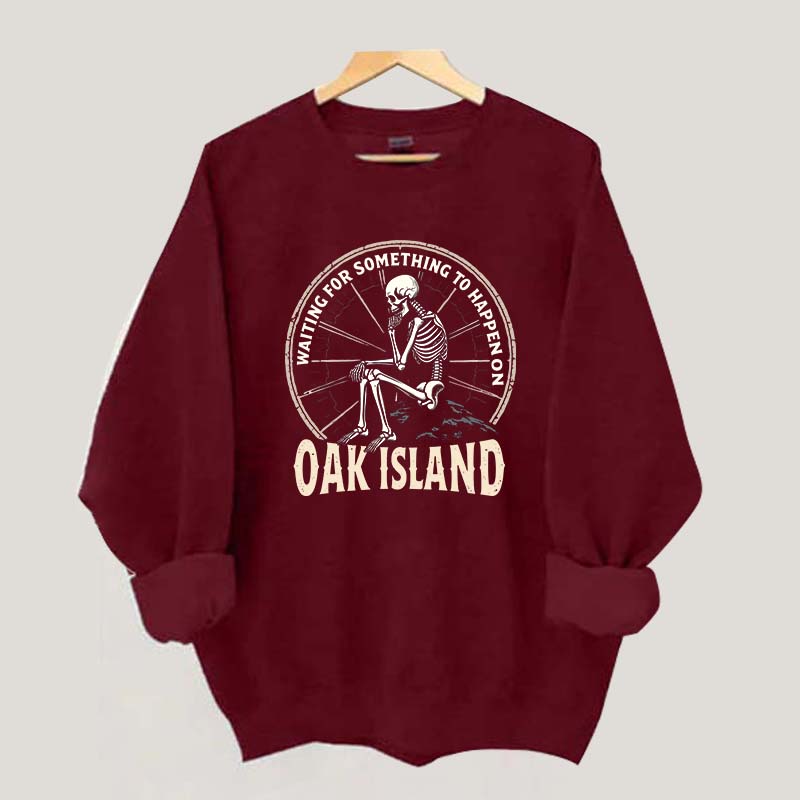 Something To Happen on Oak Island Funny Skeleton Sweatshirt