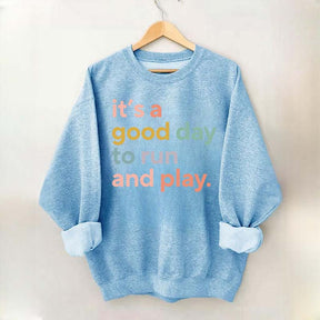 It's a Good Day to Run And Play Sweatshirt