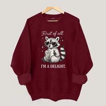 Mental Health Raccoon First of All I'm a Delight Sweatshirt