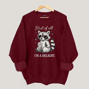 Mental Health Raccoon First of All I'm a Delight Sweatshirt