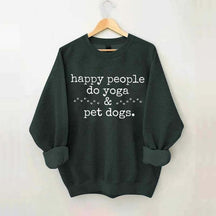 Happy People Do Yoga & Pet Dogs Sweatshirt