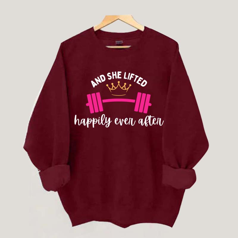 And She Lifted Happily Ever After Sweatshirt