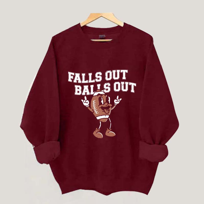 Falls Out Balls Out Sweatshirt