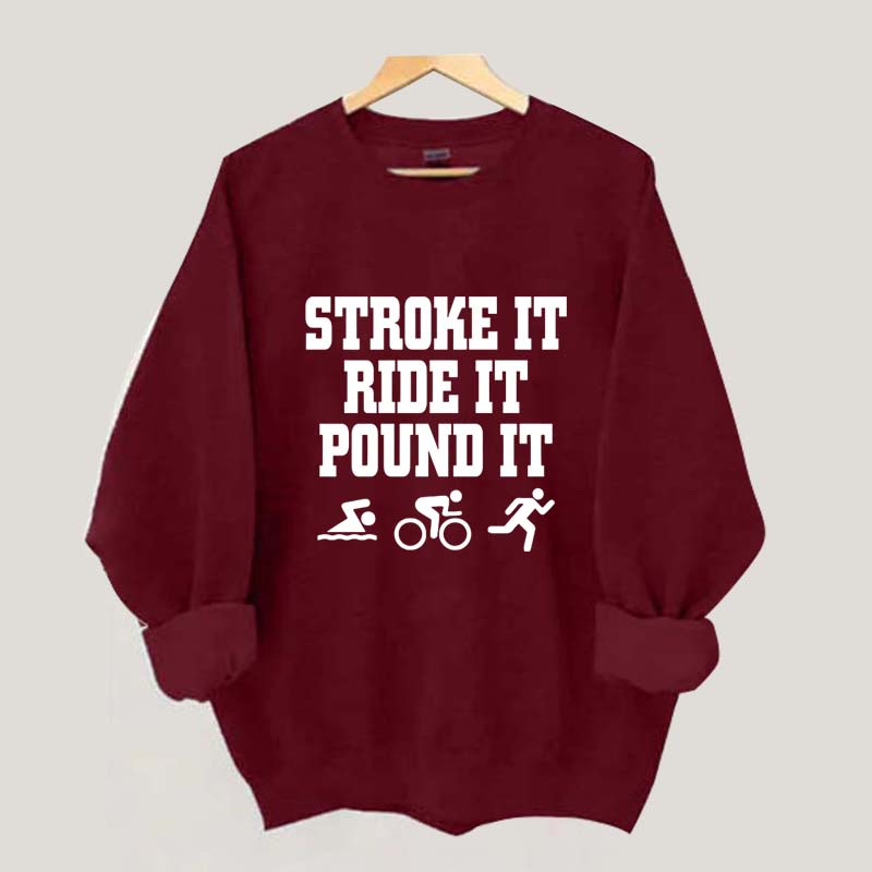 Stroke Ride Pound It Triathlon Sweatshirt