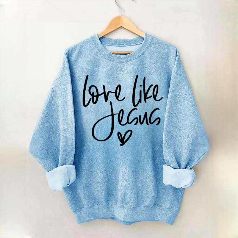 Love Like Jesus Sweatshirt