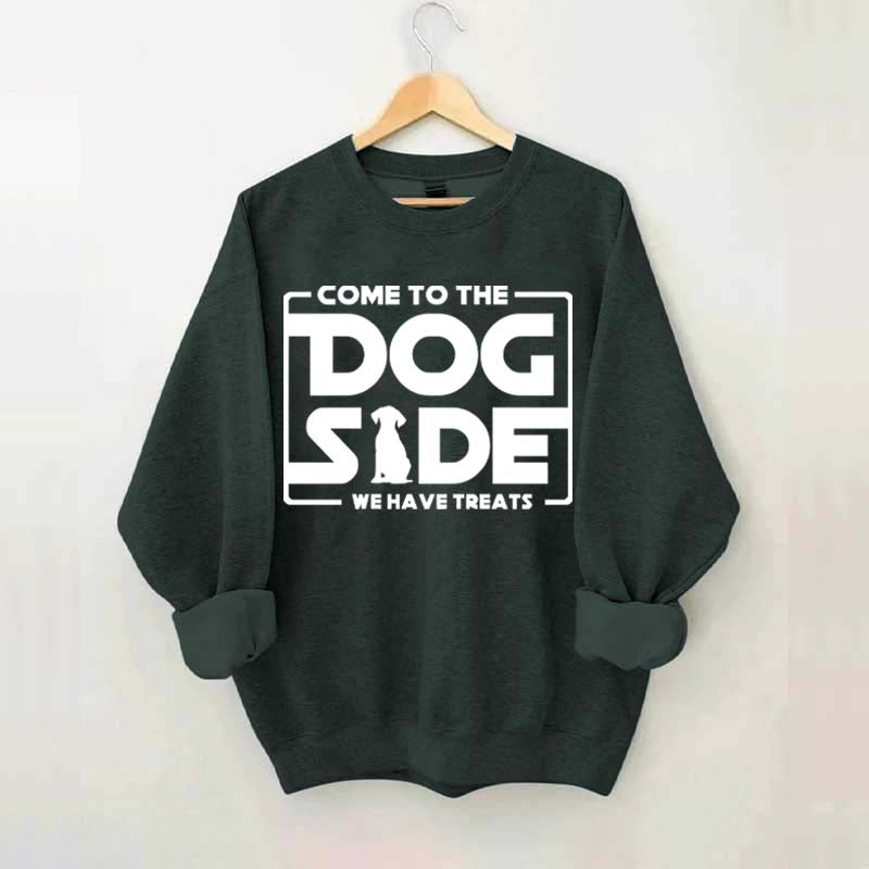 Come To The Dog Side We Have Treats Sweatshirt