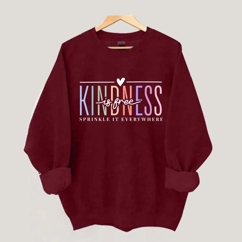 Kindness Is Free Sweatshirt