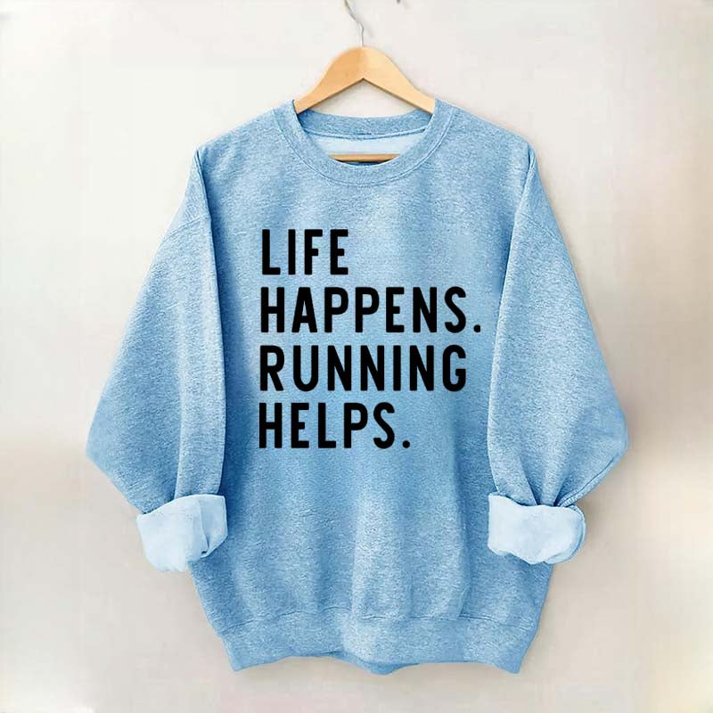 Life Happens Running Helps Sweatshirt