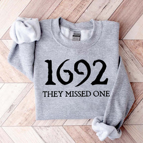 1692 They Missed One Sweatshirt