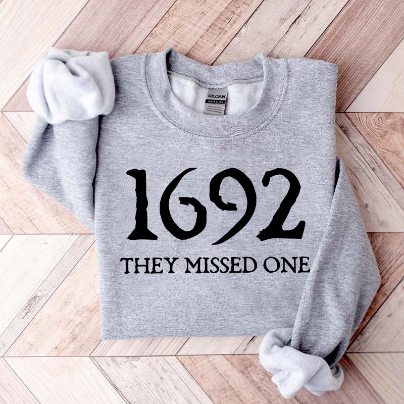 1692 They Missed One Sweatshirt