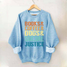 Books Coffee Dogs Social Justice, Dog Lover Sweatshirt