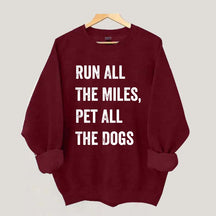 Run All The Miles Pet All The Dogs Sweatshirt