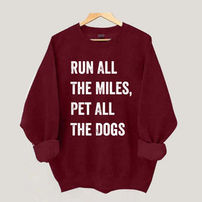 Run All The Miles Pet All The Dogs Sweatshirt