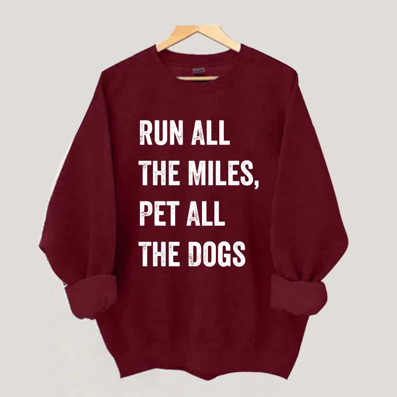 Run All The Miles Pet All The Dogs Sweatshirt