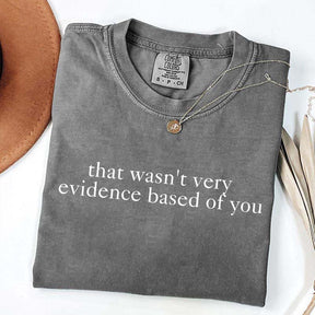 That Wasn't Very Evidence Based of You Nurse Educator T-Shirt