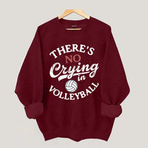 There's No Crying In Volleyball Sweatshirt