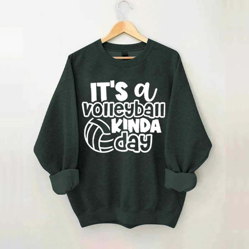 It's A Volleyball Kinda Day Sweatshirt