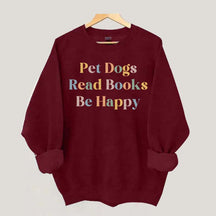 Pet Dogs Read Books Be Happy Sweatshirt