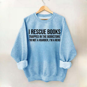 I Rescue Books Booksellers Sweatshirt