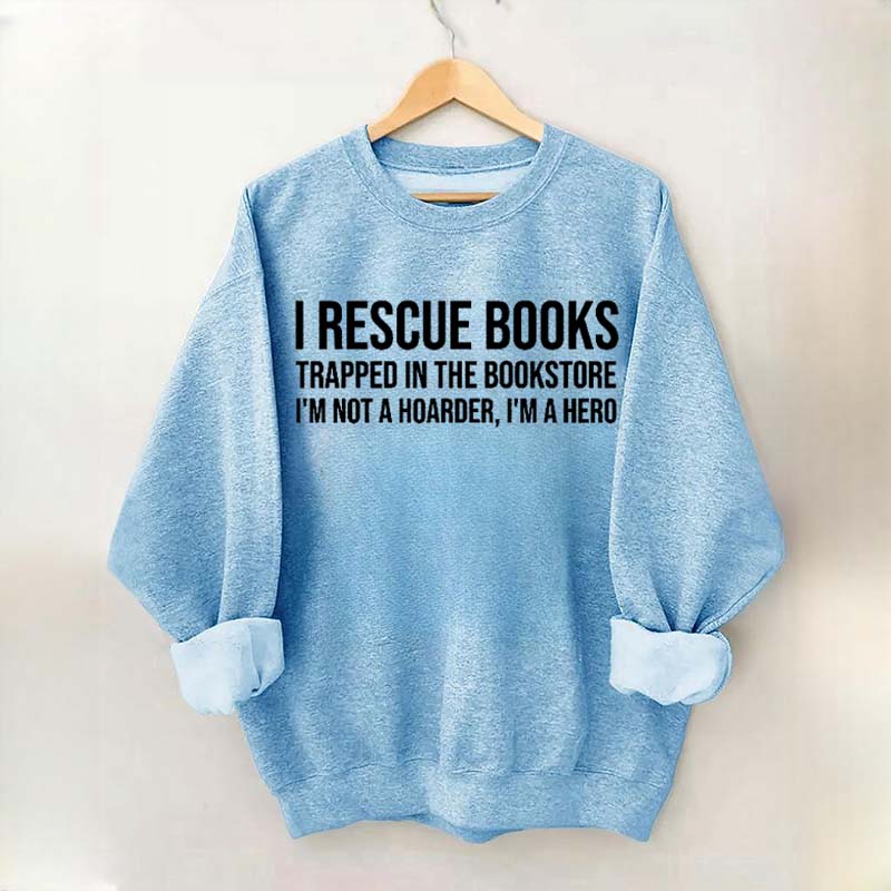 I Rescue Books Booksellers Sweatshirt