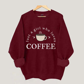 Funny Just A Girl Who Loves Coffee Sweatshirt