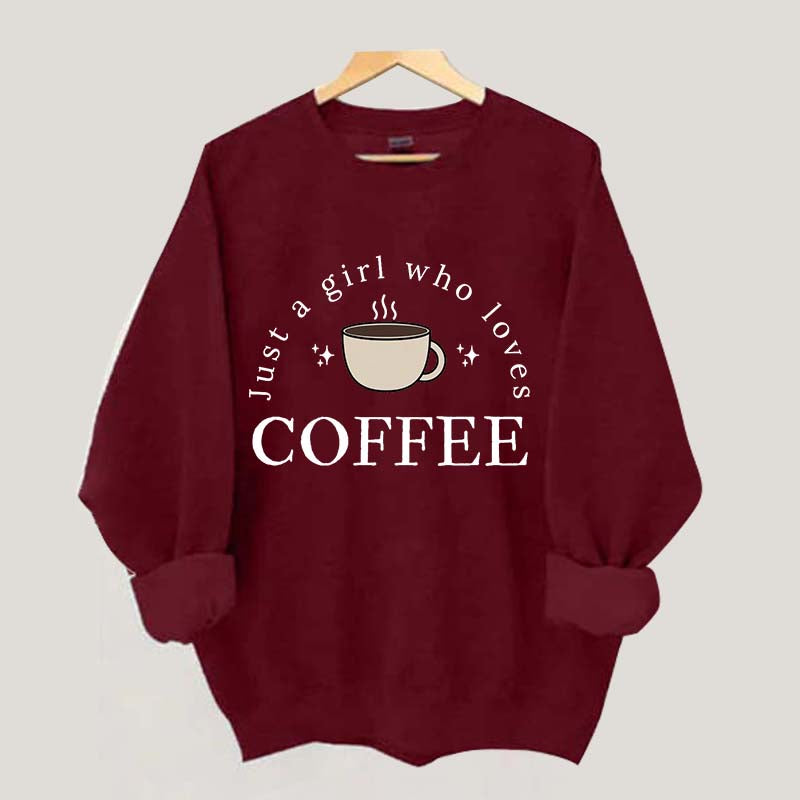 Funny Just A Girl Who Loves Coffee Sweatshirt