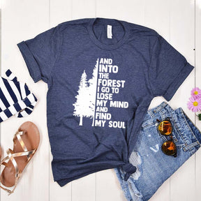 And Into The Forest I Go To Lose My Mind And Find My Soul T-Shirt