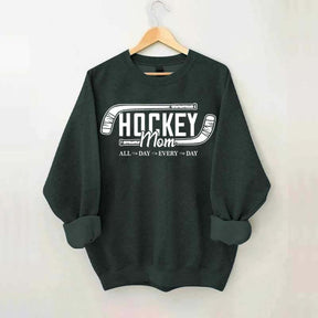 All day Every day Hockey Mom Sweatshirt