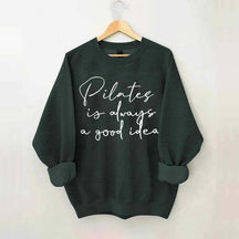 Pilates Is Always A Good Idea Sweatshirt