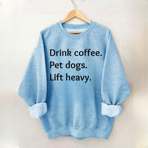 Drink Coffee Pet Dogs Lift Heavy Sweatshirt