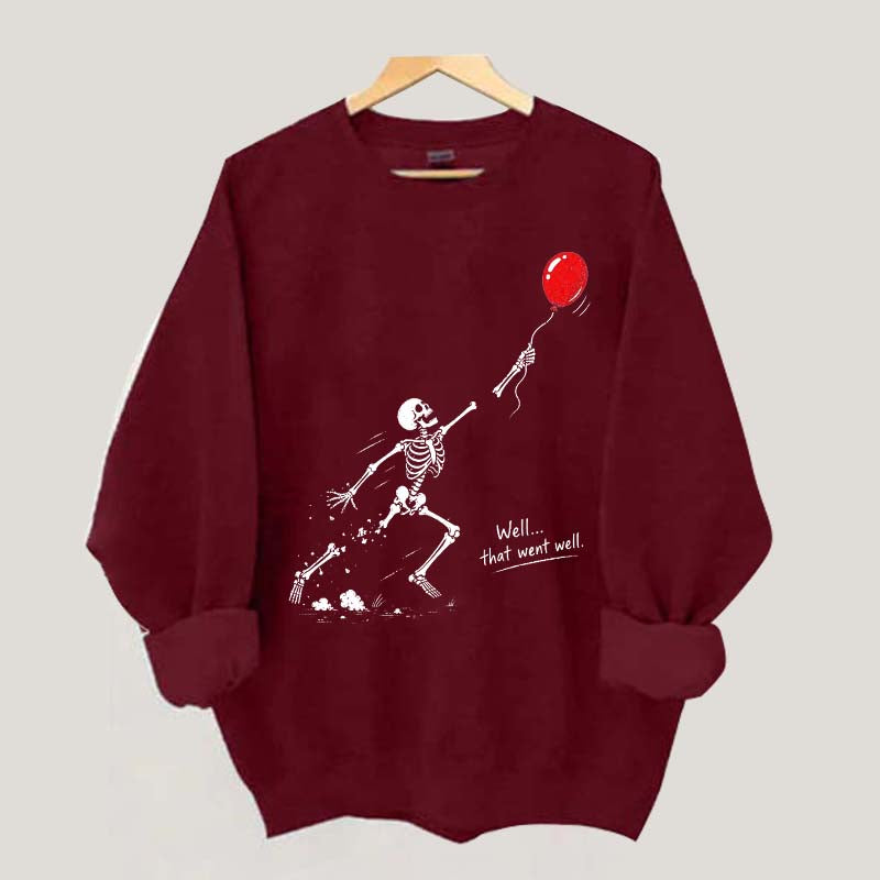 Well That Went Well Skeleton Lost Balloon Sweatshirt
