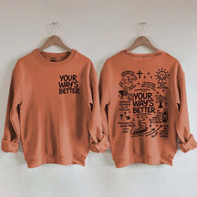 Your Way Is Better Proverbs 16:9 Friends and Family Sweatshirt