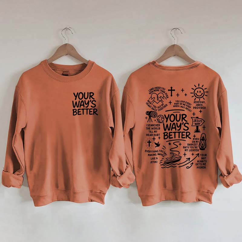 Your Way Is Better Proverbs 16:9 Friends and Family Sweatshirt